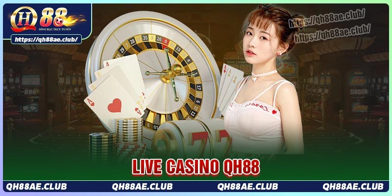 Casino QH88 - Sân chơi giải trí cá cược hàng đầu hiện nay