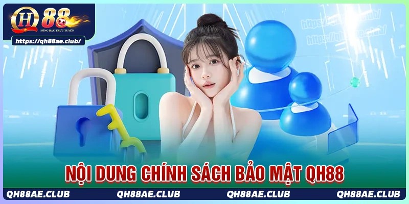 Chi tiết về chính sách bảo mật tại nền tảng Qh88