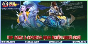 Những trò chơi khuấy động cộng đồng esports qh88