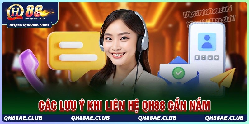 Những lưu ý quan trọng khi thực hiện liên hệ qh88