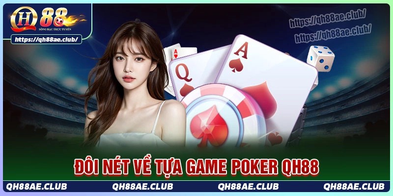 Tổng quan về tựa game poker tại qh88