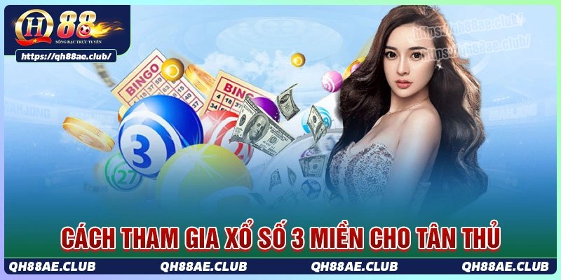 Cách tham gia cá cược xổ số 3 miền cho tân thủ