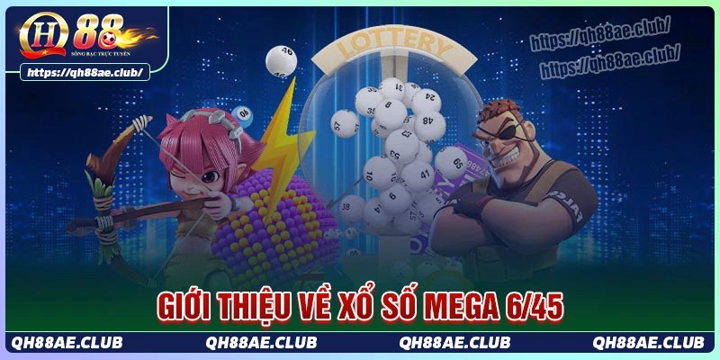 Giới thiệu tổng quan về xổ số mega 6/45