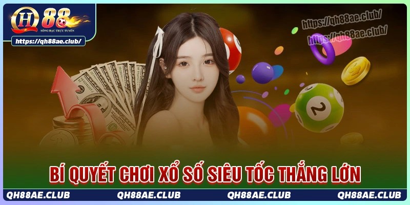 Bí quyết tăng xác suất thắng khi chơi xổ số siêu tốc