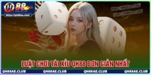 Luật chơi tài xỉu Qh88 đơn giản cho tân thủ