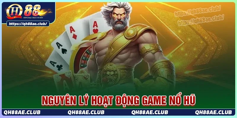 Nguyên lý hoạt động của game nổ hũ