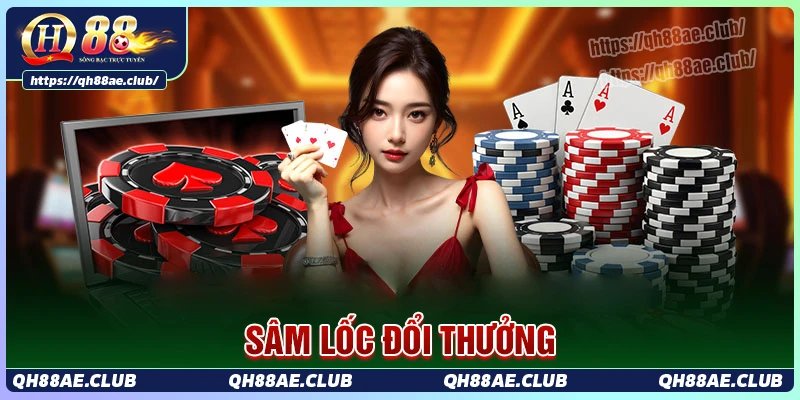 Quy tắc chơi sâm lốc đổi thưởng cho tân thủ QH88