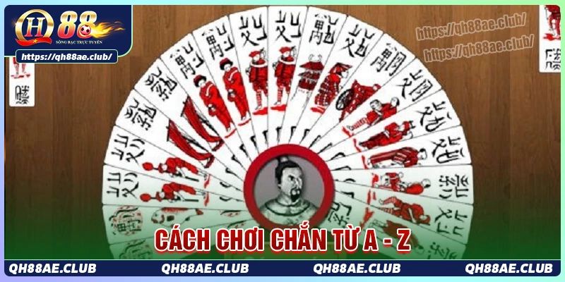 Cách chơi chắn chi tiết cho tân thủ QH88