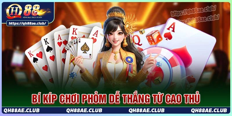 Bí kíp chơi Phỏm dễ thắng cùng cao thủ
